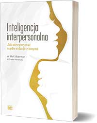 Inteligencja interpersonalna. Jak utrzymywać mądre relacje z innymi Freda Hansburg Mel Silberman 