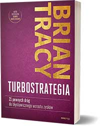 TurboStrategia. 21 pewnych dróg do błyskawicznego wzrostu zysków- Brian Tracy