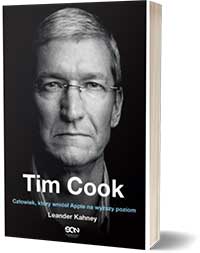Tim Cook. Człowiek, który wzniósł Apple na wyższy poziom Tim Cook. Człowiek, który wzniósł Apple na wyższy poziom - Leander Kahney