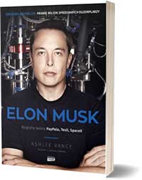 Elon Musk. Biografia twórcy PayPal, Tesla... - Vance Ashlee