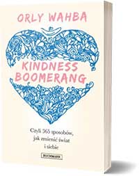 Kindness Boomerang. 365 sposobów, jak zmienić świat i siebie - Orly Wahba