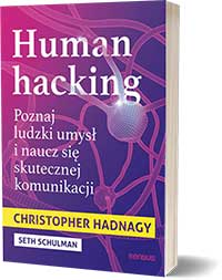 Human hacking. Poznaj ludzki umysł i naucz się skutecznej komunikacji. - Christopher Hadnagy, Seth Schulman