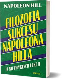 Filozofia sukcesu Napoleona Hilla. 17 niezwykłych lekcji - Napoleon Hill