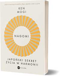 Nagomi Japoński sekret życia w harmonii - Ken Mogi 