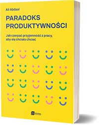 Paradoks produktywnościJak czerpać przyjemność z pracy, aby się chciało chcieć - Ali Abdaal