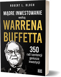 Mądre inwestowanie według Warrena Buffetta - Robert L. BlochMądre inwestowanie według Warrena Buffetta Autor: Robert L. Bloch