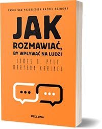 Jak rozmawiać, by wpływać na ludziAutor: Maryann Karinch