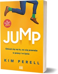 Jump. Odważ się na to, co cię przeraża w pracy i w życiuAutorka: Kim Perell