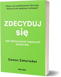 Zdecyduj się. Jak dokonywać lepszych wyborów - DamonZahariades 