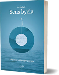 Sens bycia. Twoje życie w długiej perpektywie Autor: Ari Wallach