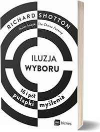Iluzja wyboru, czyli jak kupujemy - Richard Shotton