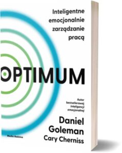 Optimum. Inteligentne emocjonalnie zarządzanie pracąDaniel Goleman, Cary Cherniss