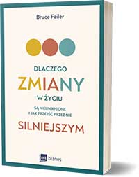 Dlaczego zmiany w życiu są nieuniknione i jak przejść przez nie silniejszym -Autor: Bruce Feiler