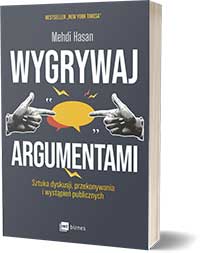 Wygrywaj argumentami. Sztuka dyskusji, przekonywania i wystąpień publicznychAutor: Mehdi Hasan